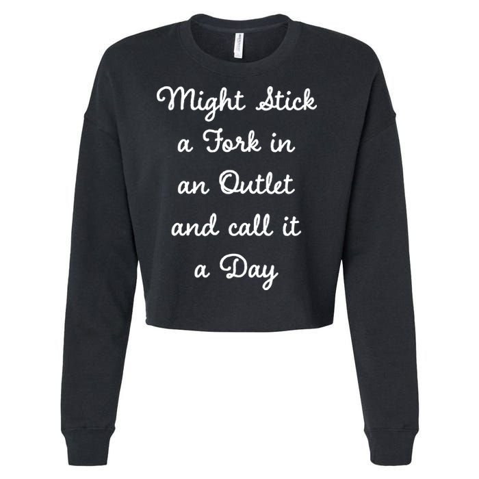 Funny Might Stick A Fork In An Outlet And Call It A Day Sarcastic Cropped Pullover Crew