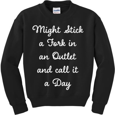 Funny Might Stick A Fork In An Outlet And Call It A Day Sarcastic Kids Sweatshirt