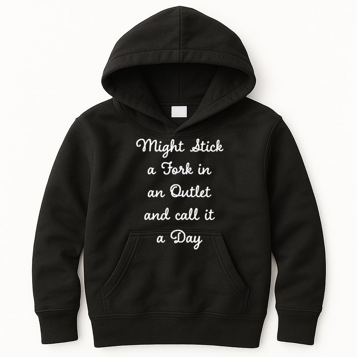 Funny Might Stick A Fork In An Outlet And Call It A Day Sarcastic Kids Hoodie