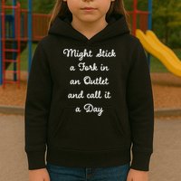 Funny Might Stick A Fork In An Outlet And Call It A Day Sarcastic Kids Hoodie
