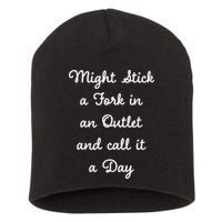 Funny Might Stick A Fork In An Outlet And Call It A Day Sarcastic Short Acrylic Beanie