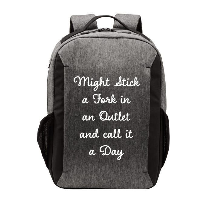 Funny Might Stick A Fork In An Outlet And Call It A Day Sarcastic Vector Backpack