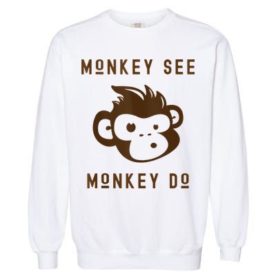 Funny Monkey See Monkey Do Cute Adorable Primate Chimp Garment-Dyed Sweatshirt