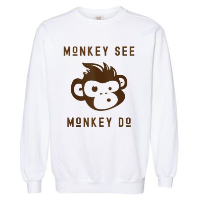 Funny Monkey See Monkey Do Cute Adorable Primate Chimp Garment-Dyed Sweatshirt