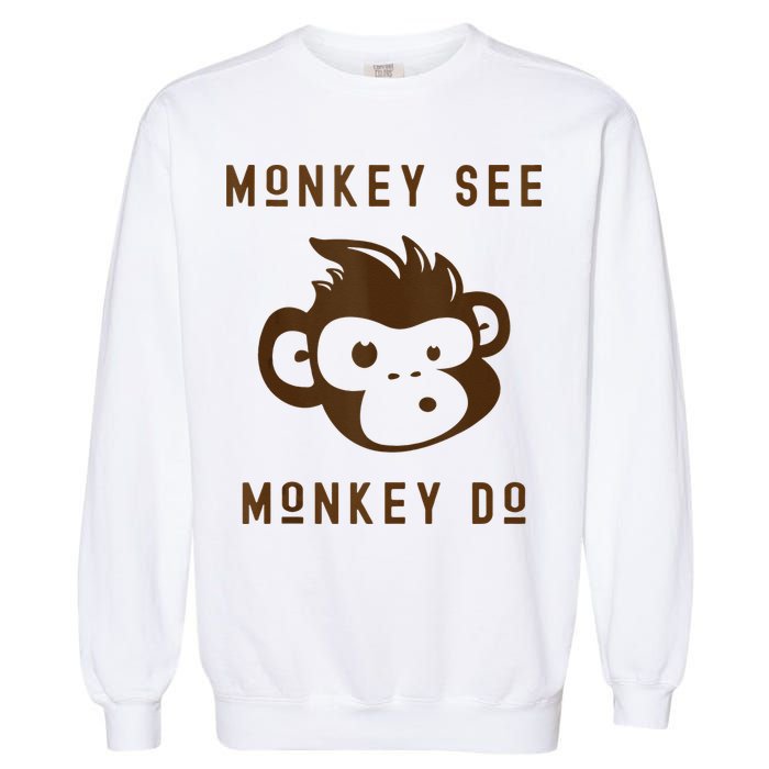 Funny Monkey See Monkey Do Cute Adorable Primate Chimp Garment-Dyed Sweatshirt