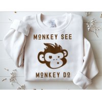 Funny Monkey See Monkey Do Cute Adorable Primate Chimp Sweatshirt