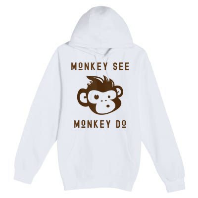 Funny Monkey See Monkey Do Cute Adorable Primate Chimp Premium Pullover Hoodie