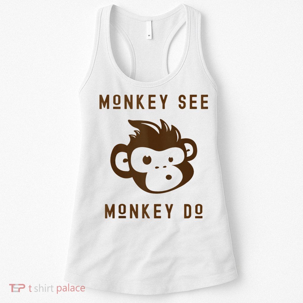 Funny Monkey See Monkey Do Cute Adorable Primate Chimp Womens Tank Top