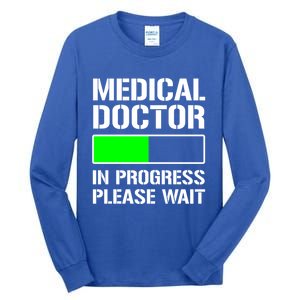 Funny Med School Student Medical Doctor In Progress Funny Gift Tall Long Sleeve T-Shirt