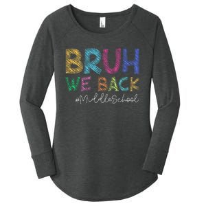 Funny Middle School Bruh We Back Happy First Day Of School Gift Women's Perfect Tri Tunic Long Sleeve Shirt