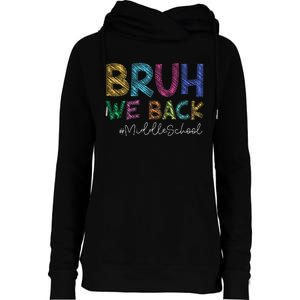 Funny Middle School Bruh We Back Happy First Day Of School Gift Womens Funnel Neck Pullover Hood