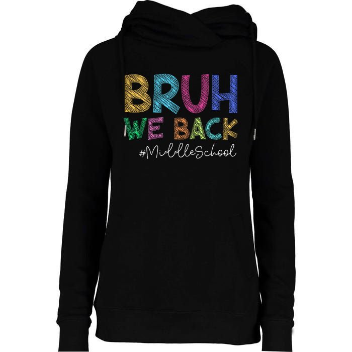 Funny Middle School Bruh We Back Happy First Day Of School Gift Womens Funnel Neck Pullover Hood