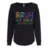 Funny Middle School Bruh We Back Happy First Day Of School Gift Womens California Wash Sweatshirt