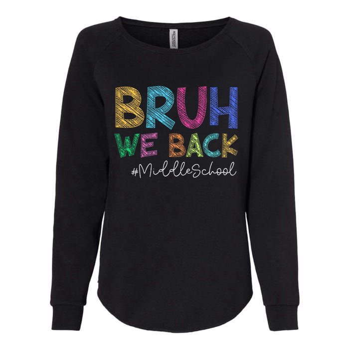 Funny Middle School Bruh We Back Happy First Day Of School Gift Womens California Wash Sweatshirt