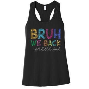 Funny Middle School Bruh We Back Happy First Day Of School Gift Women's Racerback Tank