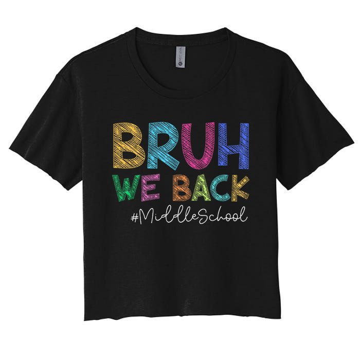 Funny Middle School Bruh We Back Happy First Day Of School Gift Women's Crop Top Tee