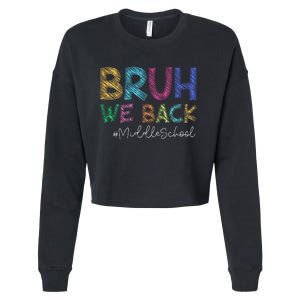 Funny Middle School Bruh We Back Happy First Day Of School Gift Cropped Pullover Crew