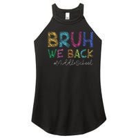 Funny Middle School Bruh We Back Happy First Day Of School Gift Women's Perfect Tri Rocker Tank