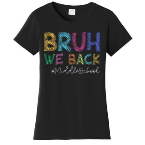 Funny Middle School Bruh We Back Happy First Day Of School Gift Women's T-Shirt