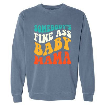 Funny Mama Somebody's Fine Ass Baby Mama Retro Groovy Garment-Dyed Sweatshirt