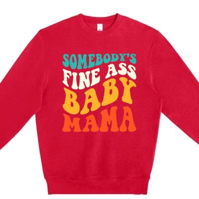 Funny Mama Somebody's Fine Ass Baby Mama Retro Groovy Premium Crewneck Sweatshirt