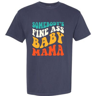 Funny Mama Somebody's Fine Ass Baby Mama Retro Groovy Garment-Dyed Heavyweight T-Shirt