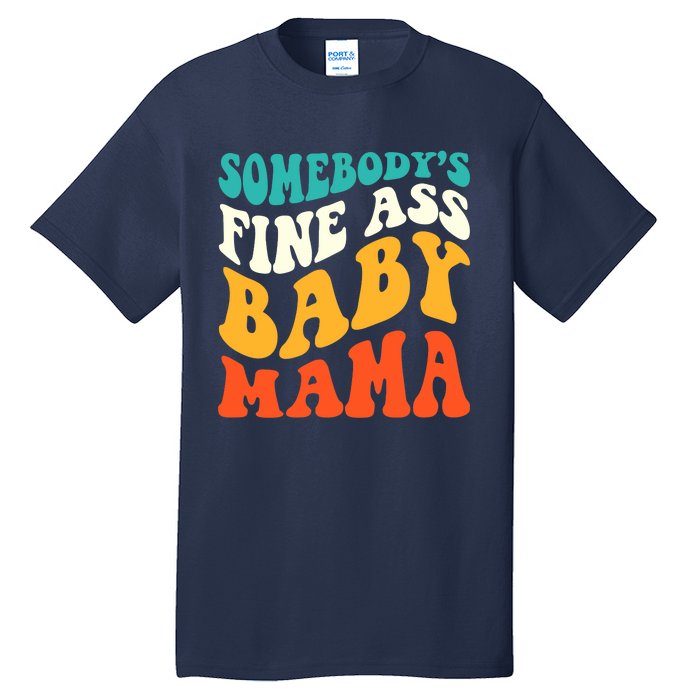 Funny Mama Somebody's Fine Ass Baby Mama Retro Groovy Tall T-Shirt