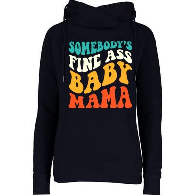 Funny Mama Somebody's Fine Ass Baby Mama Retro Groovy Womens Funnel Neck Pullover Hood