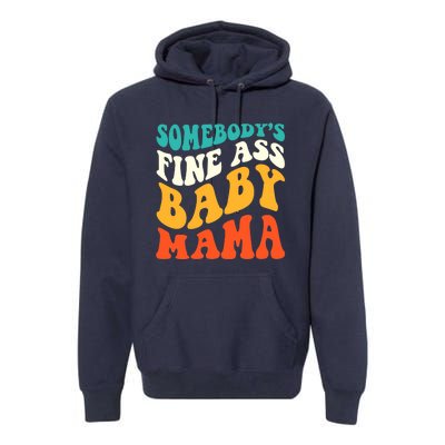 Funny Mama Somebody's Fine Ass Baby Mama Retro Groovy Premium Hoodie