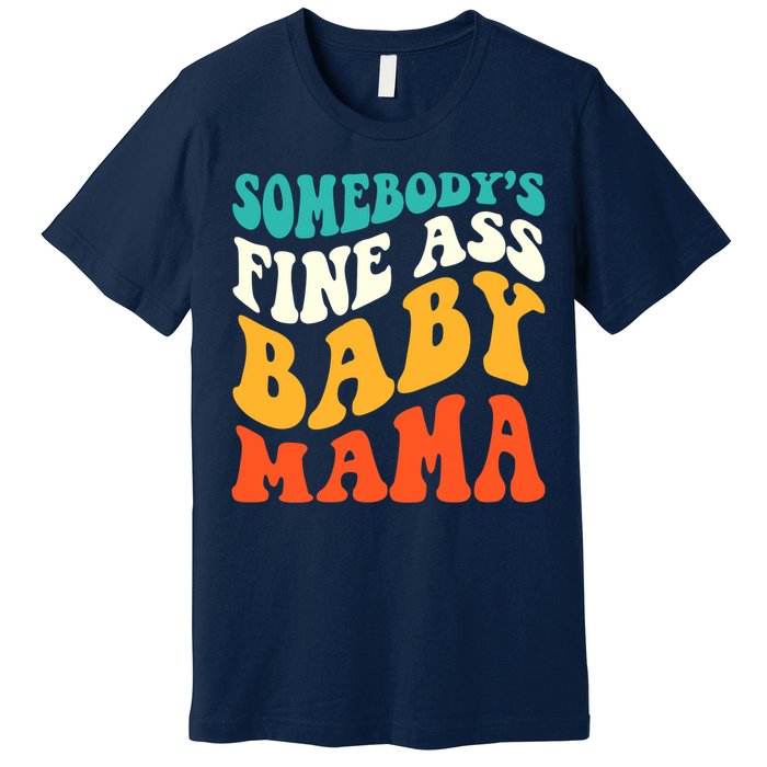 Funny Mama Somebody's Fine Ass Baby Mama Retro Groovy Premium T-Shirt