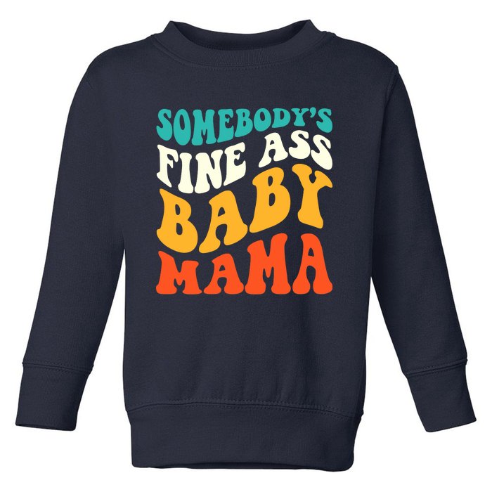 Funny Mama Somebody's Fine Ass Baby Mama Retro Groovy Toddler Sweatshirt