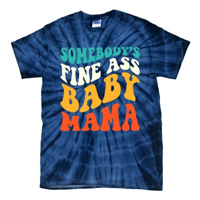 Funny Mama Somebody's Fine Ass Baby Mama Retro Groovy Tie-Dye T-Shirt