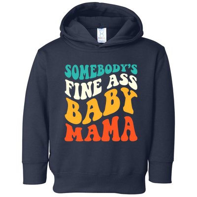 Funny Mama Somebody's Fine Ass Baby Mama Retro Groovy Toddler Hoodie