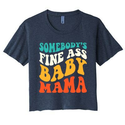 Funny Mama Somebody's Fine Ass Baby Mama Retro Groovy Women's Crop Top Tee