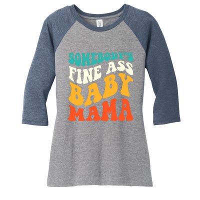 Funny Mama Somebody's Fine Ass Baby Mama Retro Groovy Women's Tri-Blend 3/4-Sleeve Raglan Shirt