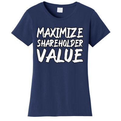 Funny Maximize Shareholder Value Ironic Corporate Quote Women's T-Shirt