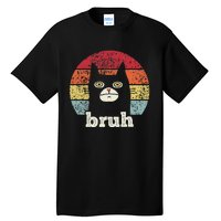 Funny Meme Saying Bruh With Cat Greetings Ns Tall T-Shirt