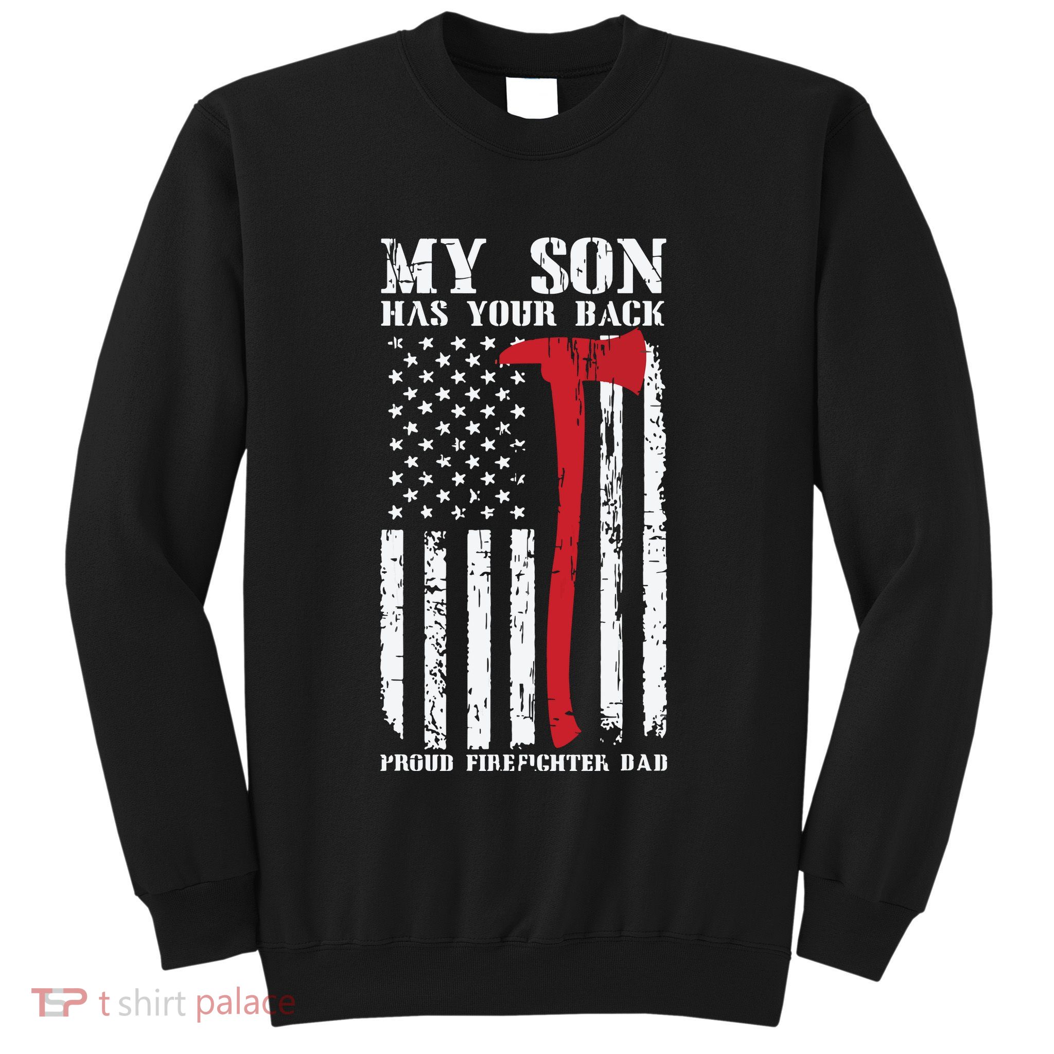 Firefighter My Son Has Your Proud Firefighter Dad American Sweatshirt