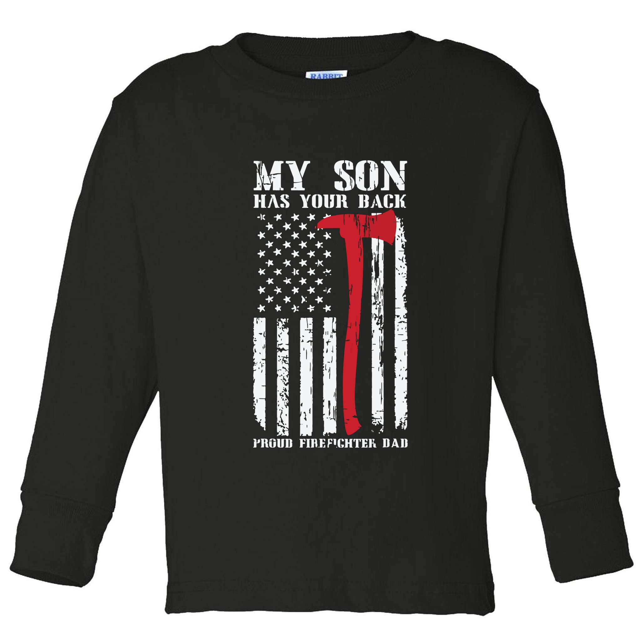 Firefighter My Son Has Your Proud Firefighter Dad American Toddler Long Sleeve Shirt