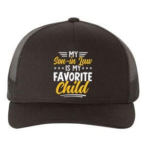 Funny My Son In Law Is My Favorite Child From Mother In Law Yupoong Adult 5-Panel Trucker Hat