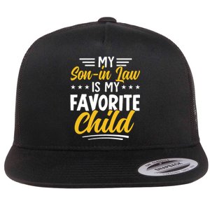 Funny My Son In Law Is My Favorite Child From Mother In Law Flat Bill Trucker Hat