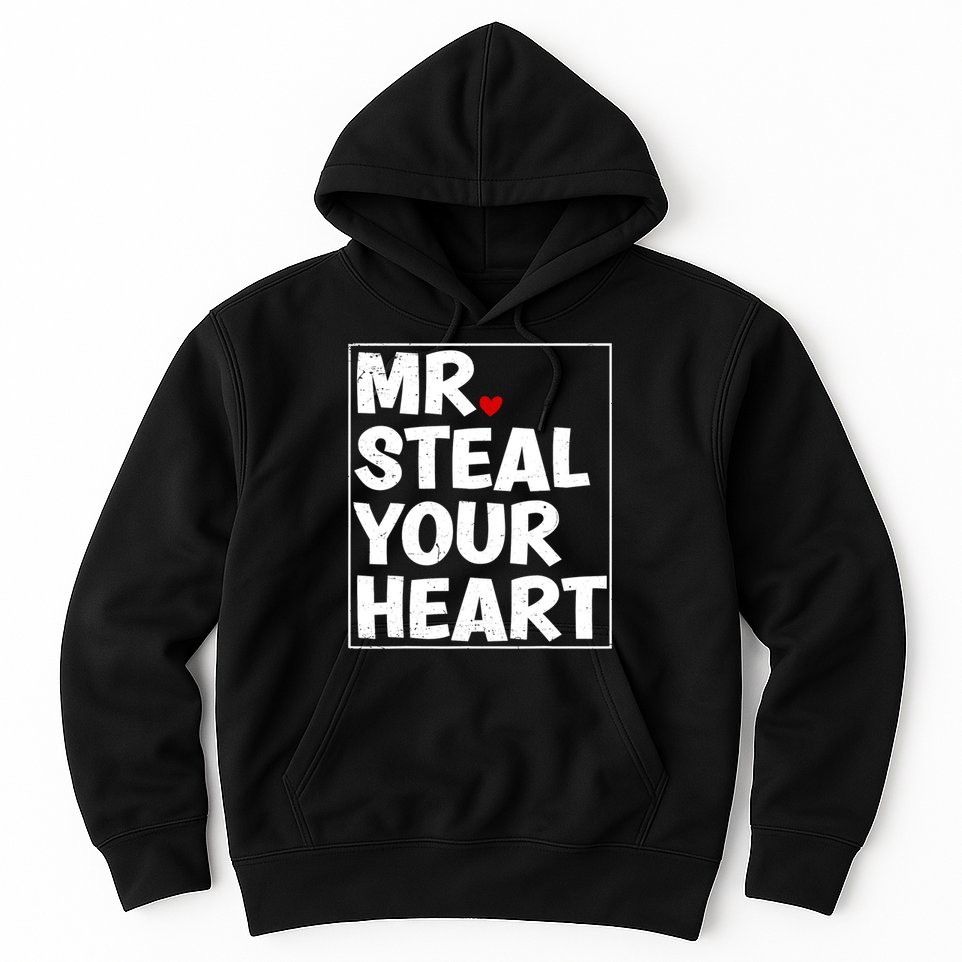 Funny Mr Steal Your Heart Valentines Day Hoodie