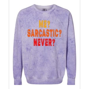 Funny Me Sarcastic Never Funny Sarcasm Quote Colorblast Crewneck Sweatshirt