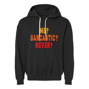 Funny Me Sarcastic Never Funny Sarcasm Quote Garment-Dyed Fleece Hoodie