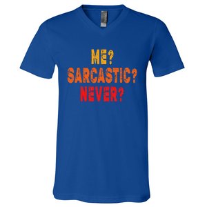 Funny Me Sarcastic Never Funny Sarcasm Quote V-Neck T-Shirt