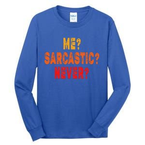 Funny Me Sarcastic Never Funny Sarcasm Quote Tall Long Sleeve T-Shirt