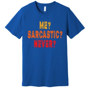 Funny Me Sarcastic Never Funny Sarcasm Quote Premium T-Shirt