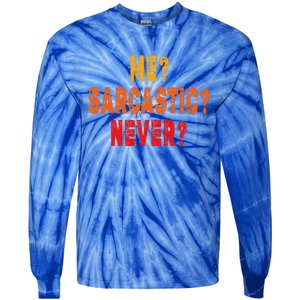 Funny Me Sarcastic Never Funny Sarcasm Quote Tie-Dye Long Sleeve Shirt