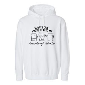 Funny Mama Sorry I CanT I Have To Feed My Sourdough Starter Garment-Dyed Fleece Hoodie