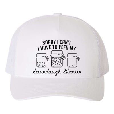 Funny Mama Sorry I CanT I Have To Feed My Sourdough Starter Yupoong Adult 5-Panel Trucker Hat